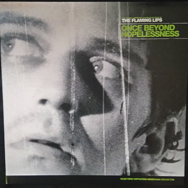 The Flaming Lips – Once Beyond Hopelessness
