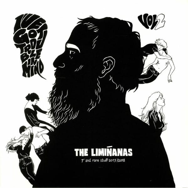 The Liminanas – I’ve Got Trouble In Mind Vol.2 – 7′ And Rare Stuff 2015/2018