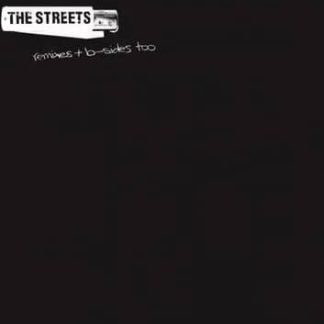 The Streets – Remixes + B-Sides Too