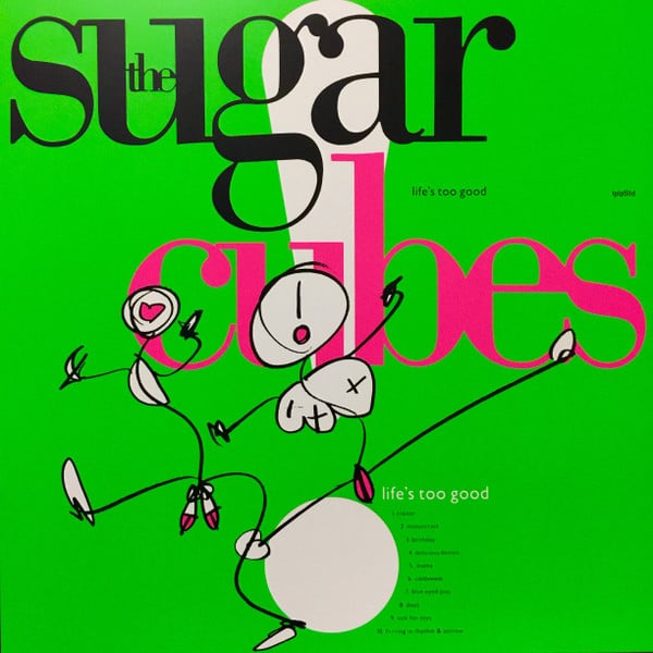 The Sugarcubes – Life’s Too Good