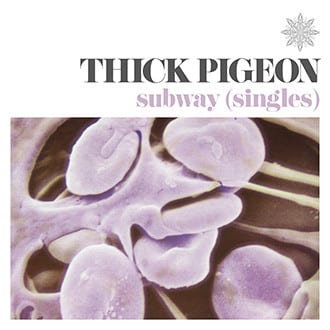 THICK PIGEON – Subway (Singles)