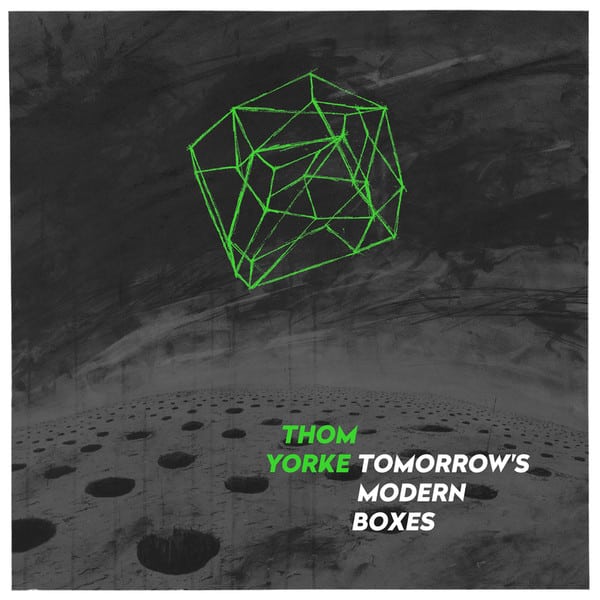 Thom Yorke – Tomorrow’s Modern Boxes