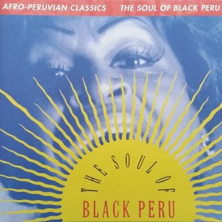 Various – Afro-Peruvian Classics: The Soul Of Black Peru