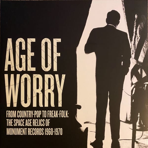 Various – Age Of Worry – From Country-Pop To Freak-Folk: The Space Age Relics Of Monument Records 1960-1970