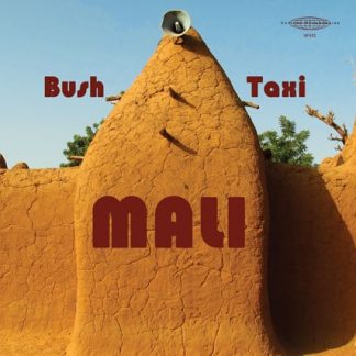 Various – Bush Taxi Mali: Field Recordings From Mali