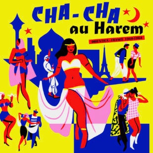 Various – Cha-Cha Au Harem Orientica – France 1960-1964