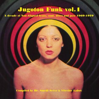Various – Jugoton Funk Vol. 1 – A Decade Of Non-Aligned Beats, Soul, Disco And Jazz 1969-1979