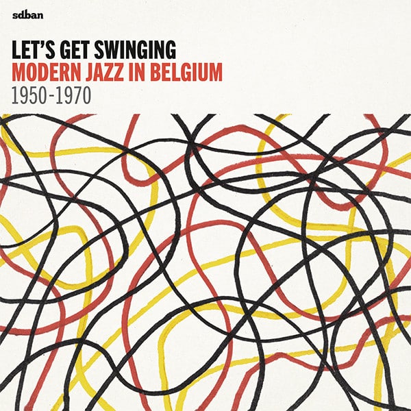 Various – Let’s Get Swinging: Modern Jazz In Belgium 1950-1970