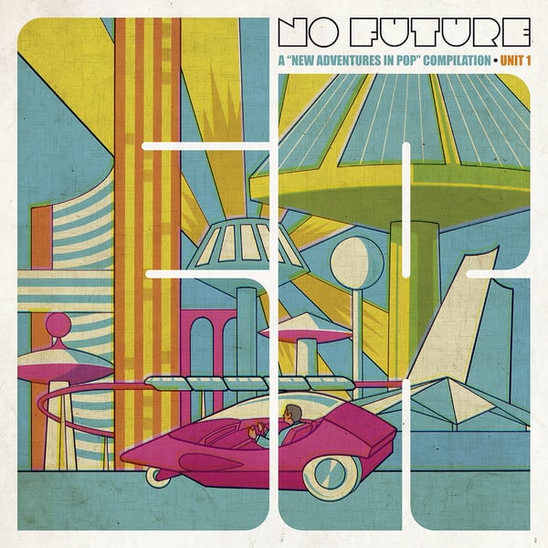 Various – No Future: A “New Adventures In Pop” Compilation – Unit 1