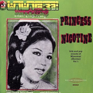 Various – Princess Nicotine: Folk And Pop Sounds Of Myanmar (Burma) Vol 1