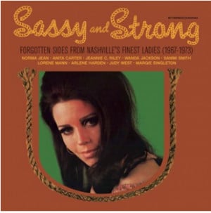 Various – Sassy And Strong – Forgotten Sides From Nashville’s Finest Ladies (1967-1973)