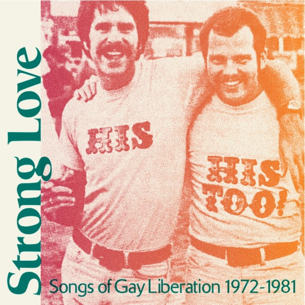 Various – Strong Love: Songs Of Gay Liberation 1972-1981