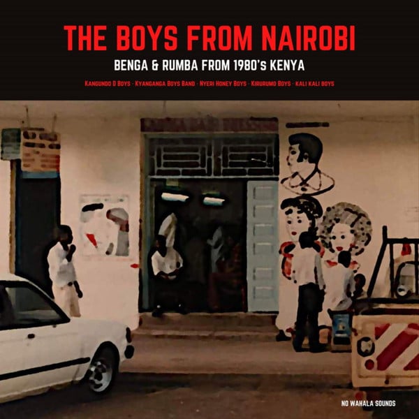 Various – The Boys From Nairobi: Benga And Rumba From 1980’s Kenya