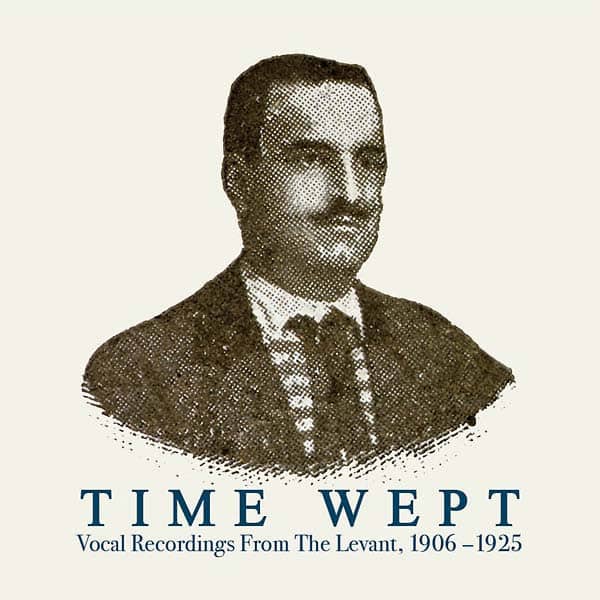 Various – Time Wept – Vocal Recordings From The Levant, 1906-1925