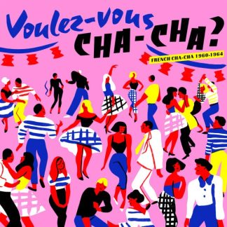 Various – Voulez​-Vous Cha-Cha ? French Cha-Cha 1960​-​1964