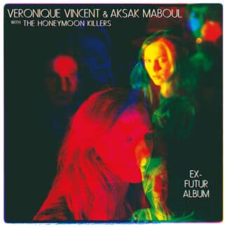 Véronique Vincent & Aksak Maboul With The Honeymoon Killers – Ex-Futur Album