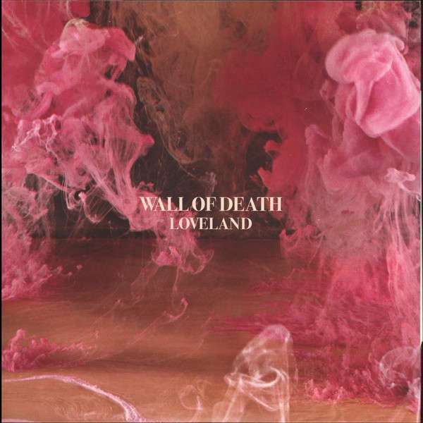 Wall Of Death – Wall Of Death – Loveland