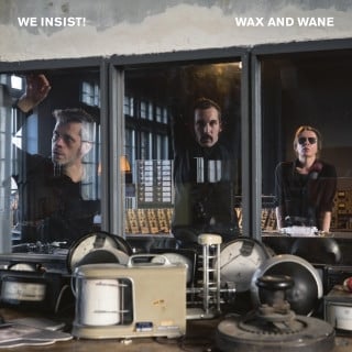 We insist! – Wax And Wane