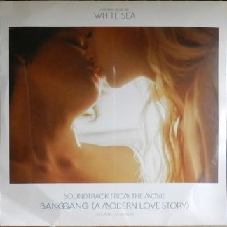 White Sea – Bang Gang (A Modern Love Story)
