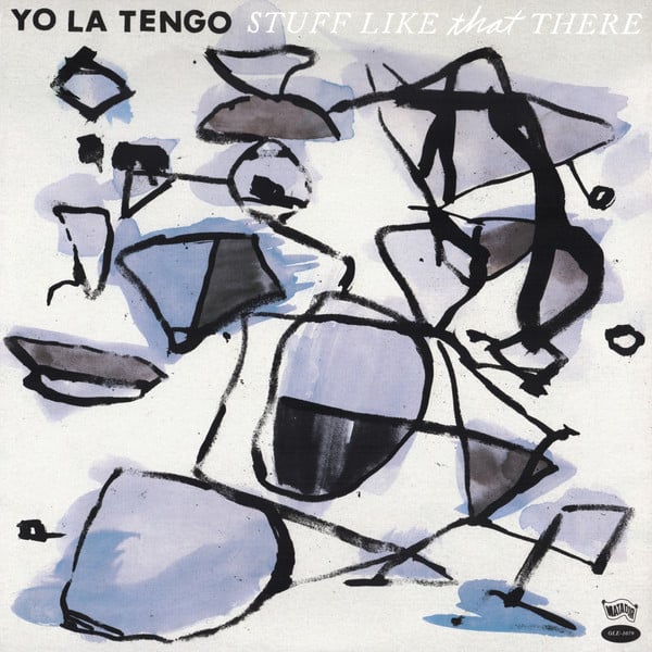 Yo La Tengo – Stuff Like That There