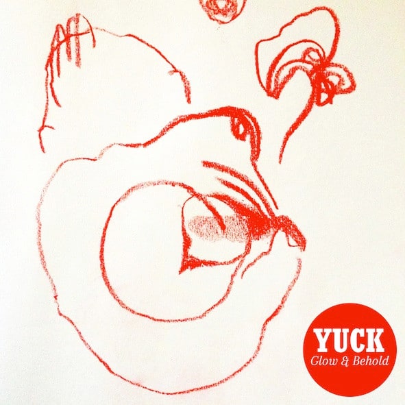 Yuck – Glow & Behold