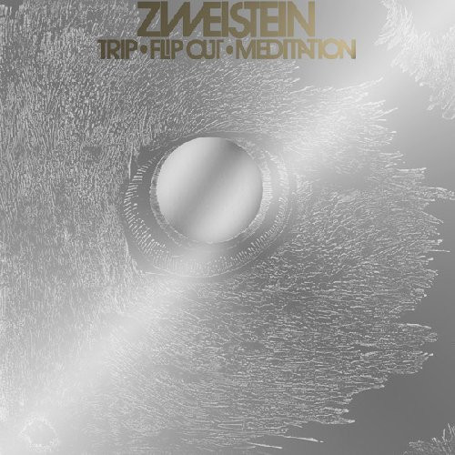 Zweistein – Trip • Flip Out • Meditation