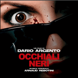 Arnaud Rebotini Dario Argento’s Dark Glasses Original Soundtrack. - Occhiali Neri