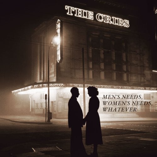 The Cribs – Men’s Needs Women’s Needs, Whatever