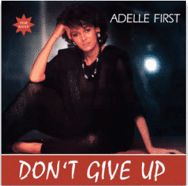 ADELLE FIRST DON’T GIVE UP