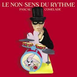 PascalComelade_LeNonSensDuRythme