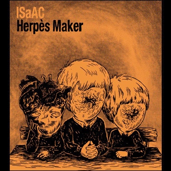 ISaAC – Herpes Maker
