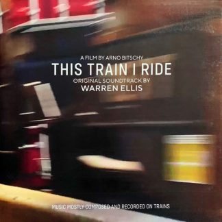Warren Ellis – This Train I Ride -Original Soundtrack-