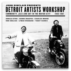 JOHN SINCLAIR PRESENTS DETROIT ARTISTS WORKSHOP