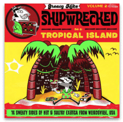 GREASY MIKE: SHIPWRECKED ON A TROPICAL ISLAND
