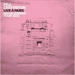 FEU! CHATTERTON Live à Paris - Palais d'Argile Tour 2022