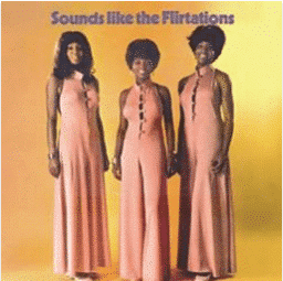 THE FLIRTATIONS Sounds Like The Flirtations