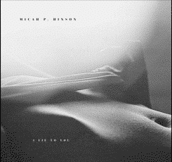 Micah P Hinson I Lie To You