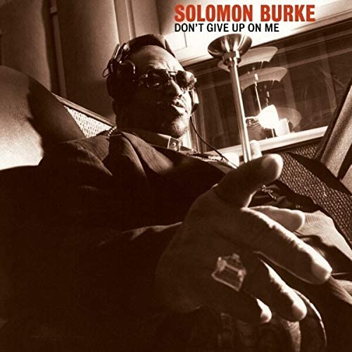 Solomon Burke Don’t Give Up On Me