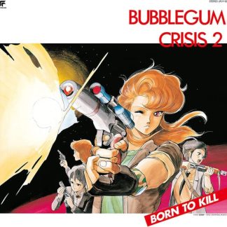 – – Bubblegum Crisis 2: Born To Kill