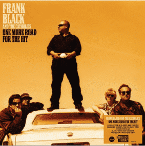 FRANK BLACK & THE CATHOLICS ONE MORE ROAD FOR THE HIT