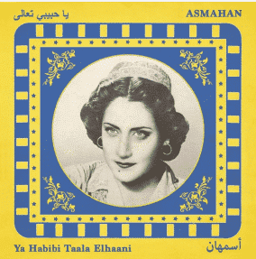 Asmahan Ya Habibi Taala Elhaani