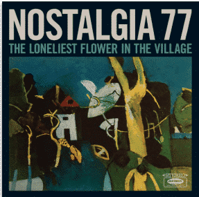 NOSTALGIA 77 THE LONELIEST FLOWER IN THE VILLAGE