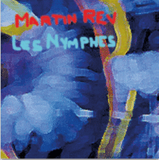 Martin Rev LES NYMPHES