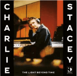 CHARLIE STACEY THE LIGHT BEYOND TIME