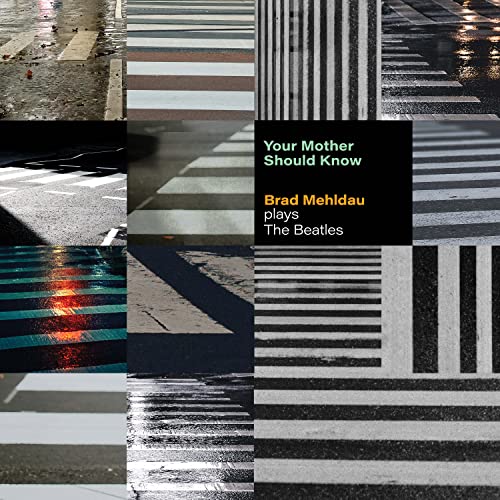 BRAD MEHLDAU Your Mother Should Know- Brad Mehldau Plays The Beatles