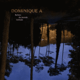 DOMINIQUE A REFLETS DU MONDE LOINTAIN