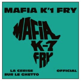 MAFIA K’1 FRY La cerise sur Le ghetto / Official