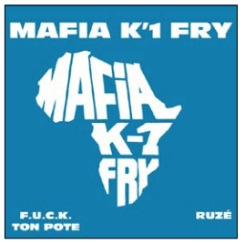 MAFIA K’1 FRY Fuck ton pote / Ruzé