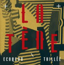 LA TÈNE ECORCHA / TAILLÉE