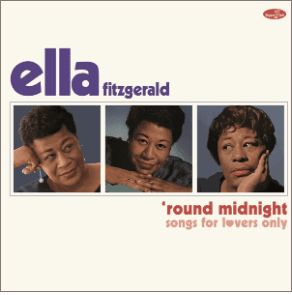 Ella Fitzgerald Round Midnight. Songs For Lover